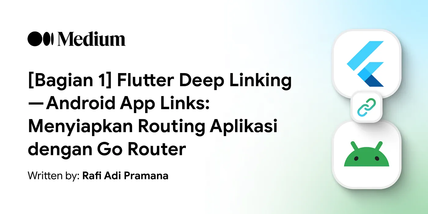 [Bagian 1] Flutter Deep Linking — Android App Links: Menyiapkan Routing Aplikasi dengan Go Router